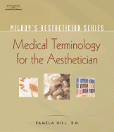 Milady's Aesthetician Series: Medical Terminology: A Handbook for the Skin Care Specialist