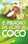Milagro del Aceite de Coco, El - Fife, Bruce, C.N., N.D.