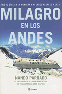 Milagro en los Andes: Mis 72 Dias en la Montana y Mi Largo Regreso A Casa