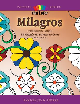 Milagros: 30 Magnificent Patterns to Color - Jean-Pierre, Sandra, and Color, Oui