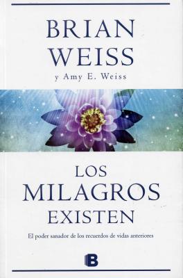 Milagros Existen, Los - Weiss, Brian, and Weiss, Amy