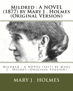 Mildred: A Novel (1877) by Mary J . Holmes (Original Version)