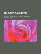 Mildred's Career; A Tale of the Women's Suffrage Movement