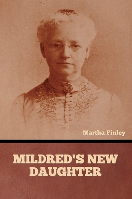 Mildred's New Daughter - Finley, Martha