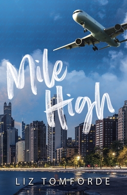 Mile High: The unputdownable first book in TikTok sensation, the Windy City series, featuring an ice hockey enemies-to-lovers sports romance - Tomforde, Liz