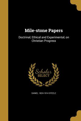 Mile-Stone Papers - Steele, Daniel 1824-1914