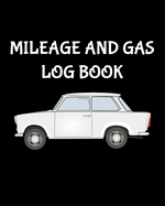 Mileage and Gas Log Book: 8" x 10" Mileage and Gasoline Expense Tracker for Business and Taxes - Black Cover (110 Pages)