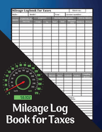 Mileage Log Book for Taxes: Mileage Record Book, Daily Mileage for Taxes, Car & Vehicle Tracker for Business or Personal Taxes Record Daily Vehicle Readings And Expenses, Auto Mileage Tracker To Record And Track Your Daily Mileage