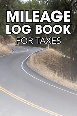 Mileage Log Book for Taxes: Open Road Theme - Tracker and Organizer to Record Your Miles for Business and Personal Trips and Destinations with Odometer Readings - Bizzy Trends