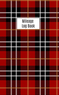 Mileage Log Book: Ideal for self employed tradesmen, business people and sales reps. Cute plaid/tartan cover