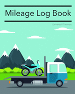 Mileage Log Book: Keep Track Of Your Miles: For Taxes, Tutors & Teenagers - Truck & Bike