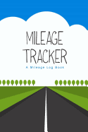 Mileage Tracker: A Mileage Log Book (6x9)