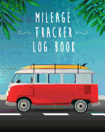 Mileage Tracker Log Book: Road Travel Mileage Tracker Notebook & Journal Size 8x10 Inches 120 Pages