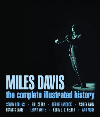 Miles Davis - The Complete Illustrated History - Rollins, Sonny (Contributions by), and Cosby, Bill (Contributions by), and Hancock, Herbie (Contributions by)