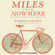Miles from Nowhere: A Round-The-World Bicycle Adventure