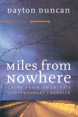 Miles from Nowhere: Tales from America's Contemporary Frontier - Duncan, Dayton