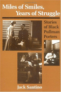 Miles of Smiles, Years of Struggle: Stories of Black Pullman Porters - Santino, Jack