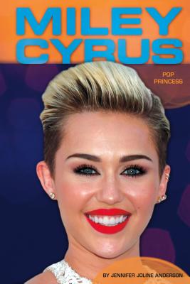Miley Cyrus: Pop Princess - Anderson, Jennifer Joline