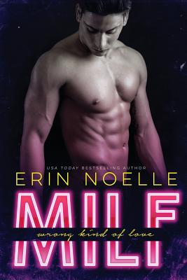 Milf: Wrong Kind of Love - Noelle, Erin