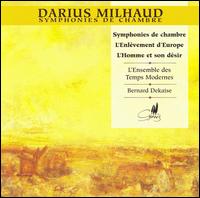 Milhaud: Symphonie de chambre; L'Enlvement d'Europe; L'Homme et son dsir - Andr Grgoire (tenor); Greta de Reyghre (soprano); Jean-Louis Demoulin (baritone); L'Ensemble des Temps Modernes;...