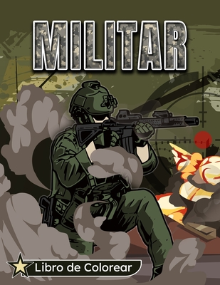 Militar Libro de Colorear: Un Ej?rcito Libro para Colorear para Nios de 8 a 12 aos: hombres del ej?rcito, fuerzas especiales, soldados, aviones de guerra, tanques y ms - Publishinges, Kkarla