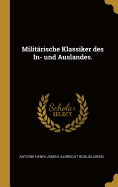 Militarische Klassiker Des In- Und Auslandes.