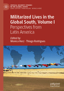 Militarized Lives in the Global South, Volume I: Perspectives from Latin America