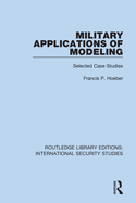 Military Applications of Modeling: Selected Case Studies
