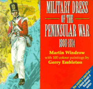 Military Dress of the Peninsular War - Windrow, Martin, and Embleton, Gerry