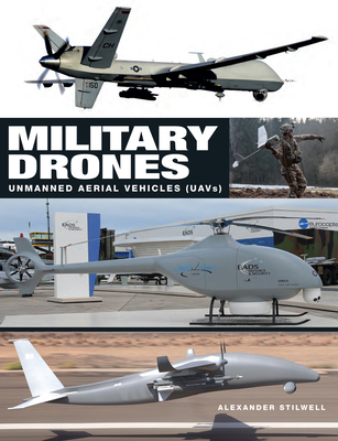 Military Drones: Unmanned aerial vehicles (UAV) - Stilwell, Alexander