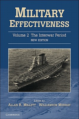Military Effectiveness, Volume 2: The Interwar Period - Millett, Allan R, Dr. (Editor), and Murray, Williamson (Editor)