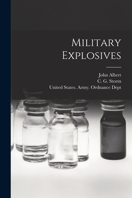 Military Explosives - United States Army Ordnance Dept (Creator), and Marshall, John Albert 1885-, and Storm, C G (Christian George) B 1 (Creator)