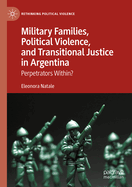 Military Families, Political Violence, and Transitional Justice in Argentina: Perpetrators Within?