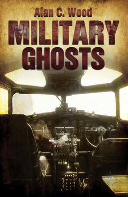 Military Ghosts - Wood, Alan C.