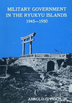 Military Government in the Ryukyu Islands 1945-1950 - Center of Military History United States