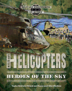 Military Helicopters: Heroes of the Sky
