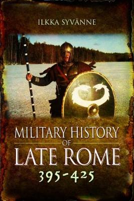 Military History of Late Rome 395-425 - Syvanne, Ilkka