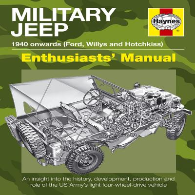 Military Jeep Manual: An insight into the history, development, production and role of the US Army's light four-wheel-driv - Ware, Pat