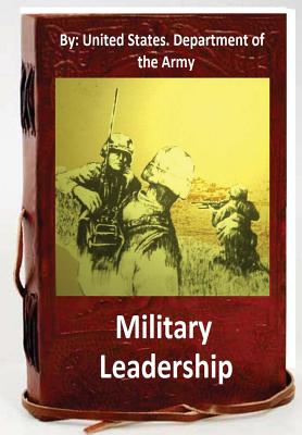 Military Leadership.By: United States. Department of the Army - Department of the Army, United States