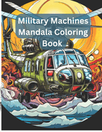 Military Machines: Mandala Coloring Book