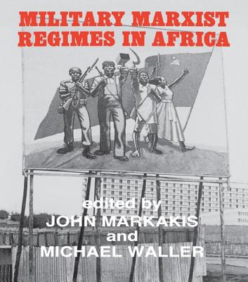 Military Marxist Regimes in Africa - Markakis, John, and Waller, Michael