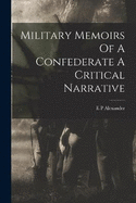 Military Memoirs Of A Confederate A Critical Narrative