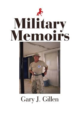 Military Memoirs - Gillen, Gary J