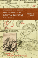 Military Operations Egypt & Palestine: Volume 2 Part 2: FROM JUNE 1917 TO THE END OF THE WAR