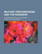 Military Preparedness and the Engineer; A Handbook for the Civilian Engineer