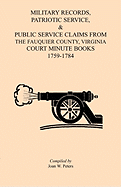 Military Records, Patriotic Service, & Public Service Claims from the Fauquier County, Virginia Court Minute Books 1759-1784