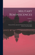 Military Reminiscences: Extracted From a Journal of Nearly Forty Years' Active Service in the East Indies; Volume 1