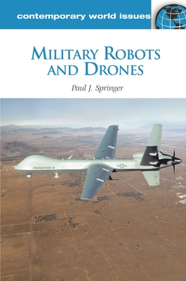 Military Robots and Drones: A Reference Handbook - Springer, Paul J