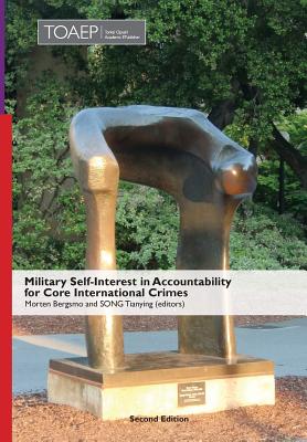 Military Self-Interest in Accountability for Core International Crimes - Bergsmo, Morten (Editor), and Song, Tianying (Editor)