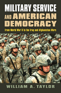Military Service and American Democracy: From World War II to the Iraq and Afghanistan Wars